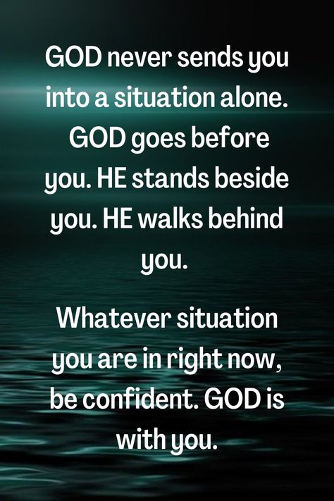 God Is Always There Quotes, God Will Never Put You In A Situation, God Will Be With You Quotes, God Walks With You, God Goes Before You, God Watching Over You Quotes, God Never Gives Us More Than, God Is Here For You Quotes, God Goes Before You Quotes