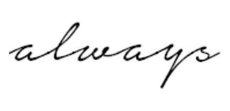 Font for my "always" tattoo. Want to get it on my foot Always Tattoo Design, Always Font Tattoo, Always Learning Tattoo, Always With You Tattoo, Always Tattoo Font, Tattoo About Strength, Cursive Numbers, Always Tattoo, Tattoo Fonts Alphabet