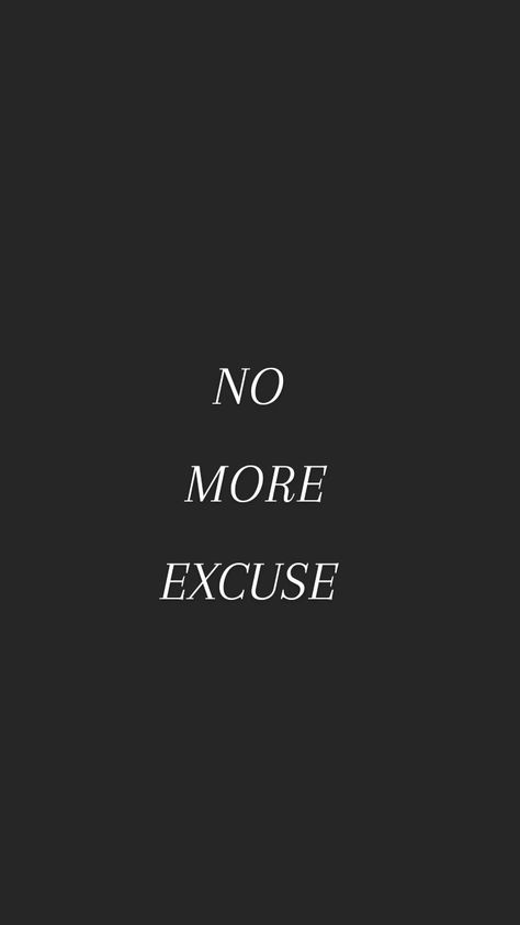 No More Excuses, No More