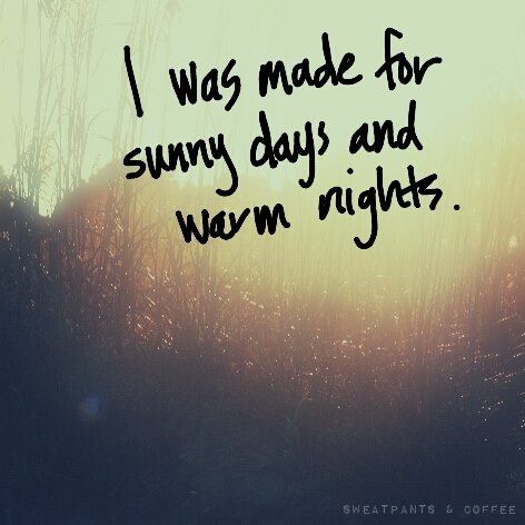 I was made for sunny days and warm nights Need Sunshine Quotes Funny, Sundress Season Quotes, Warm Weather Quotes, Beaches Quotes, Summer Nights Quotes, Air Quotes, Quotes Summer, Sun Quotes, Season Quotes