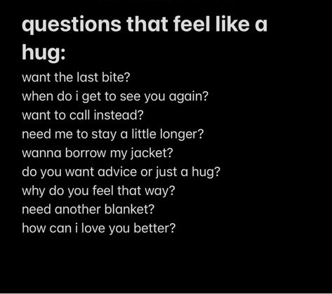 Words That Feel Like A Hug, Questions That Feel Like A Hug, Friends W Benefits Aesthetic, Sentimental Aesthetic, Deep Conversation Topics, Everything But The Bagel Seasoning, Everything But The Bagel, Big Talk, Worthy Quotes