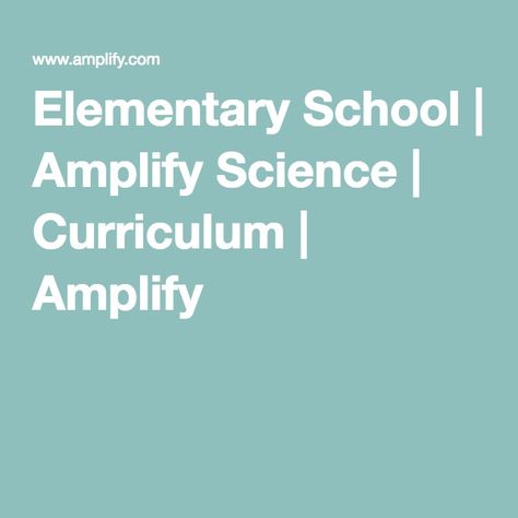 Elementary School | Amplify Science | Curriculum | Amplify Amplify Science, Science Curriculum, Digital Tools, Elementary Science, Grade 5, Teacher Life, Elementary School, A K, Elementary Schools