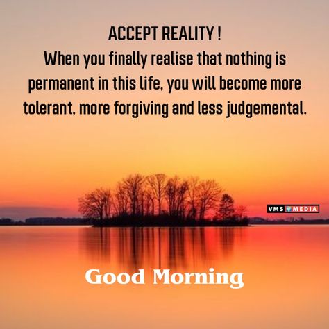 Accept The Reality Quotes, Accept Reality, Nothing Is Permanent, Good Night Quotes, Reality Quotes, Inspirational Quotes Motivation, Morning Quotes, Good Morning Quotes, Good Morning