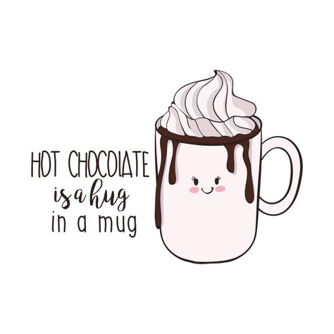 Hot Chocolate Is A Hug In A Mug - Hot Chocolate Is A Hug In A - T-Shirt | TeePublic Good Morning Hot Chocolate Images, Hot Chocolate Quotes Funny, Hot Chocolate Jokes, Hot Chocolate Puns, Hot Chocolate Quotes, Hot Chocolate Drawing, Chocolate Puns, Hot Chocolate Images, Coffee Bar Party