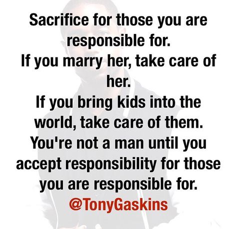 Sacrifice for those you are responsible for! You're not a man until you accept responsibility Responsibility Quotes, Love Your Wife, Relationship Advice Quotes, Word Of Advice, Married Men, Advice Quotes, Love The Lord, Relationships Love, Real Man