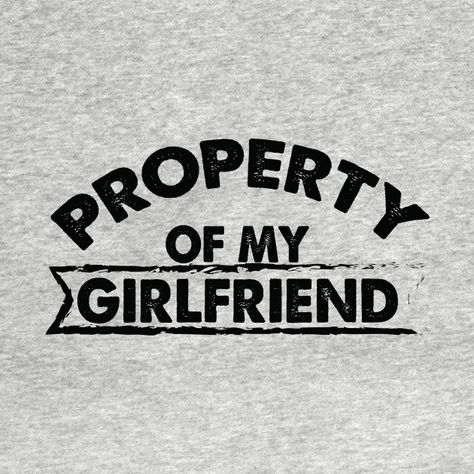 Check out this awesome 'Property+of+My+Girlfriend' design on @TeePublic! I Have A Girlfriend, Men Friends, Love Your Family, Family Funny, Uncle Gifts, Great Love, Party Girls, Love Your, The North Face Logo