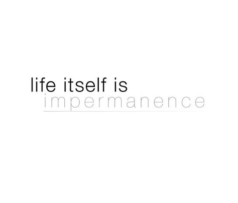 #life #impermanence #quotes Impermanent Quotes, Impermanence Quotes, Impermanence Tattoo, Strange Feeling, Favorite Sayings, Funny Life, Funny Quotes About Life, Wabi Sabi, Inner Peace