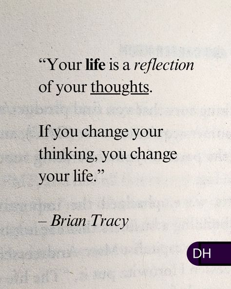 “Your life is a reflection of your thoughts.  If you change your thinking,  you change your life.” – Brian Tracy   ===  I've experienced this myself.  Every experience we have,  we have a perception around it.  Good, bad or indifferent.  When we change our perspective  and adopt a natural curiosity  and willingness to learn, life changes with it.  ===  What are you doing to change  your mindset? Quotes About Changes In Life, Your Thoughts Become Your Words, Mindset Change Quotes, Life Changing Thoughts, Quotes That Will Change Your Life, Life Change Motivation, Time To Make A Change Quotes, Drastic Change Ideas, Design Your Life Quotes