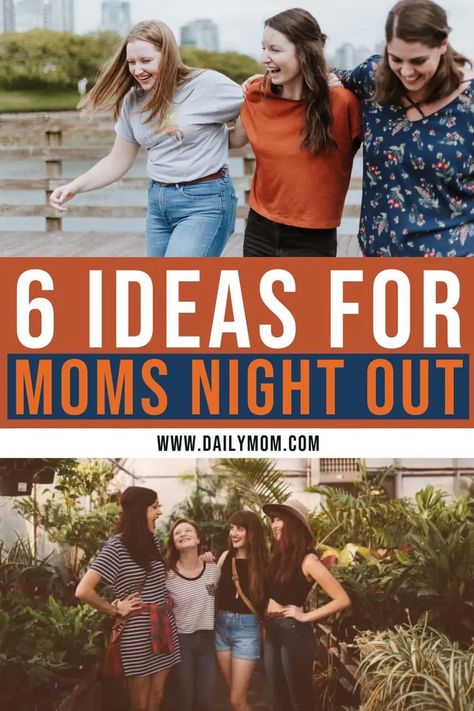 6 Ideas for Moms Night Out 7 Daily Mom Parents Portal Night Out Quotes, Night Out Ideas, Moms' Night Out, November Activities, Moms Night, Mommy Moments, Mom Group, Mom Party, Bad Mom