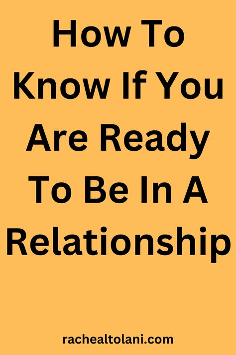 How to know if you are ready to be in a relationship? How To Better Yourself In A Relationship, How To Know What You Want In A Relationship, How To Start A Relationship, How To Be In A Relationship, Ready For A Relationship, Know What You Want, Im Ready, In A Relationship, Be Ready