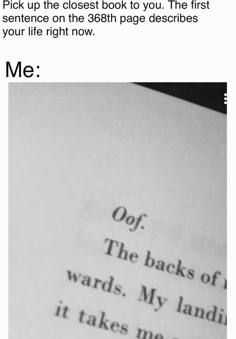 I couldn’t get it in the picture because the page number was at the bottom but it really was the 368th page. First And Last Sentences Of Books, First Sentences Of Books, Pick Up The Book Closest To You, Reading Quotes Funny Humor, Funny Quotes From Books, Last Sentences Of Books, First Sentence Of A Book, Random Book Pages, Funny Book Quotes