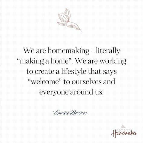 Home Making Quotes, Christian Homemaking Quotes, My Home Quotes, Homemaking Quotes, Emilie Barnes, Homemaker Quotes, Happy Homemaking, Christian Homemaking, The Love Of God