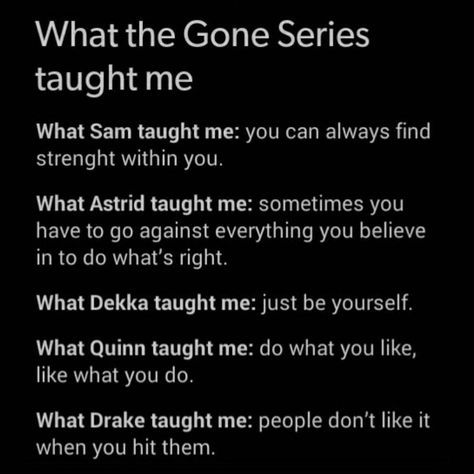 THE GONE SERIES | Drake is so wise. { #gone #goneseries #gonebook #gonebooks #michaelgrant #samtemple #astridellison #dianaladris #cainesoren #edilioescobar… | Instagram Gone Book Series Fanart, The She Was Gone Book, Gone Tonight Book, Gone Book, Gone Series, She’s Gone Book David Bell, Do What You Like, Just Be You, Book Memes