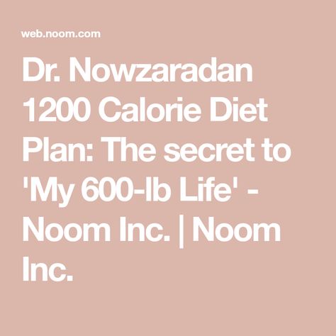 Noom Healthy Meals, Dr Nowzaradan Diet, 600lb Life, Dr Now, Dr Nowzaradan, 1200 Calorie Diet Plan, 1200 Calorie, Grapefruit Diet, Diet Books