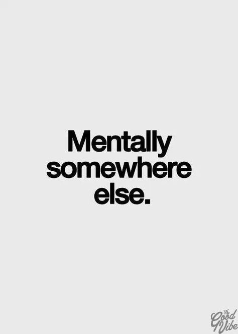 Mentally somewhere else life quotes quotes quote life lessons teen girl quote life sayings mental Roommate Quotes, Infj Quotes, Great Love Quotes, Cute Quotes For Instagram, Selfie Quotes, Good Quotes, 15th Quotes, Quotes For Instagram, Got Quotes