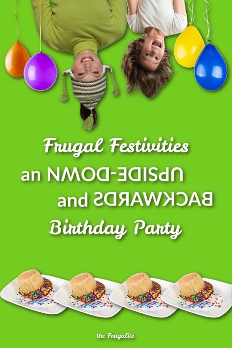 An upside-down and backward birthday party for my daughter was the most memorable and it cost practically nothing except the price of refreshments. Here's how to host an upside-down and backward party of your own. | TheFrugalite.com #thefrugalite #frugalite #daisyluther #bday #birthday #bdayparty #bdaypartay Backwards Party Ideas, Upside Down Party Theme, Backwards Birthday Party Ideas, Wigging Out Party Birthday, Intimate Kids Birthday Party, Warped 4 Birthday, Magic Birthday Party, Grandma Camp, Magic Birthday