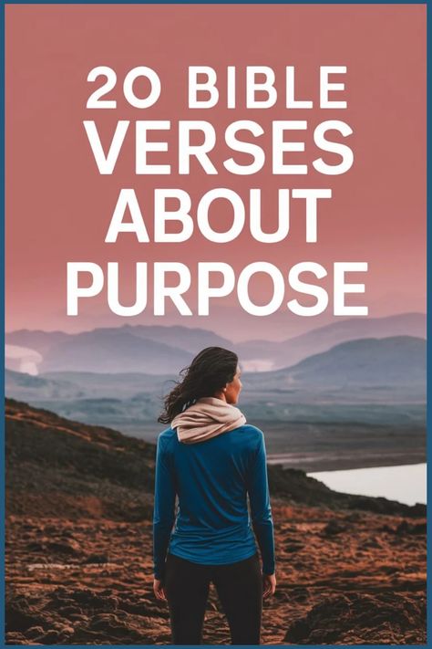 Person looking at a mountainous landscape with the text "20 Bible Verses About Purpose". Scripture About Purpose, Bible Verse For Direction, The Lord Is With You, Best Scriptures To Live By, Life Verses Scriptures, Bible Verses For Guidance And Direction, Family Bible Verses Scriptures, Bible Verses On Faith, Romans Bible Study