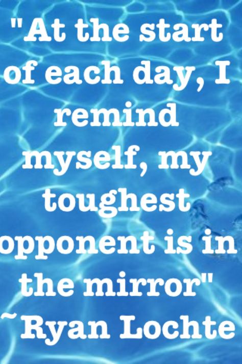 Ryan Lochte quote, as dumb as he is this is probably one if the smartest things he's ever said.  #haveyoueverseenwhatwouldryanlochtedo Quotes For Swimmers, Swimming Motivational Quotes, Swimmer Quotes, Swimming Jokes, Swimming Funny, Swimming Motivation, Swimming Memes, Ryan Lochte, Athlete Quotes