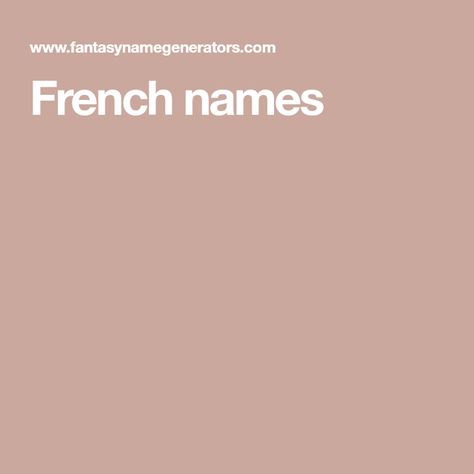 French names French Names Female, French Name, French Names, Name Generator, Space Marines, Space Marine, Male And Female