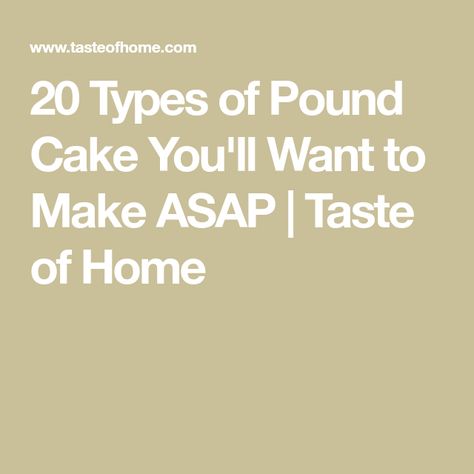 20 Types of Pound Cake You'll Want to Make ASAP | Taste of Home Types Of Pound Cake Recipes, Rum Pound Cake, Buttermilk Pound Cake, Pound Cakes, Lemon Pound Cake, Recipe Roundup, Pound Cake Recipes, Taste Of Home, Pound Cake