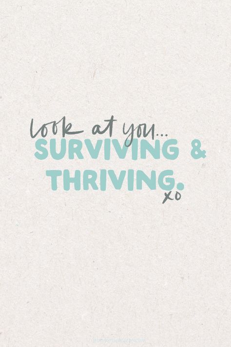 Digital Graphic - Inspirational Quote Look at you...Survivine and Thriving xo Survived Another Day Quotes, Trying To Survive Quotes, Just Trying To Survive Quotes, Surviving Vs Thriving Quotes, Ive Survived Quotes, Thriving Quotes, Surviving Quotes, Happy Graphics, Notion Images