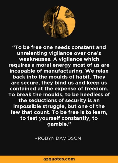 Robyn Davidson quote: To be free one needs constant and ... Az Quotes, Robyn Davidson, Longing Quotes, Life Hack Quotes, Philosophy Quotes, Great Words, Be Free, Great Quotes, Thought Provoking