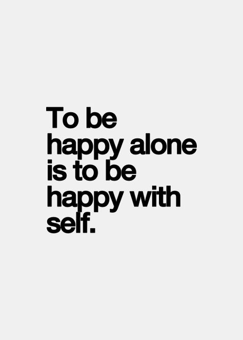 kushandwizdom: True Fact, Happy Alone, Quote Happy, Quote Inspirational, Inspirational Quotes Pictures, Soul Searching, Enjoy Time, To Be Happy, Real Talk