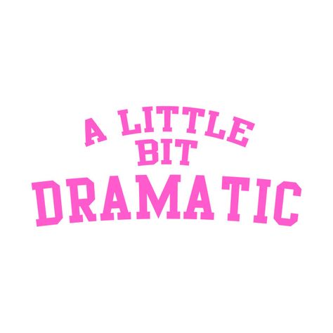 Pink Business Aesthetic, A Little Bit Dramatic Shirt, Slogan Design Ideas, A Little Bit Dramatic, T Shirt Logo Design, Good Insta Captions, Heartbreak Hotel, Film Photography Tips, Upcycle Clothes Diy