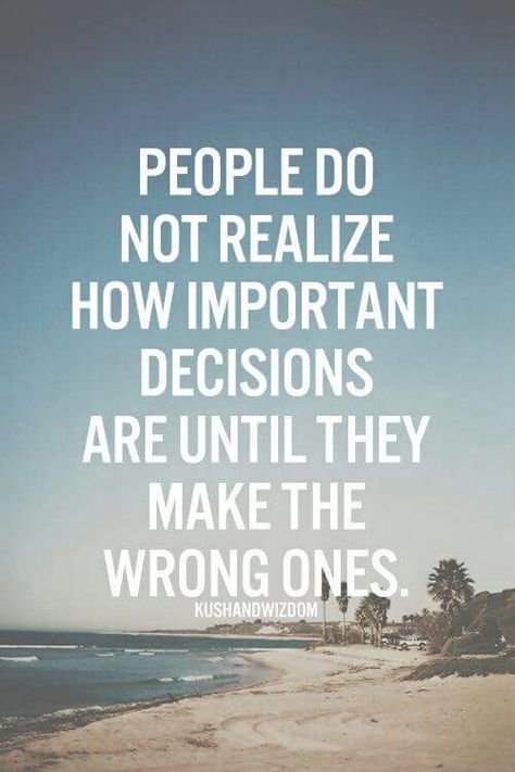 How important decisions r till u make wrong 1 Wrong Decision, Inspirational Quotes Pictures, Bible Studies, Intp, E Card, Quotable Quotes, The Words, Great Quotes, Wisdom Quotes