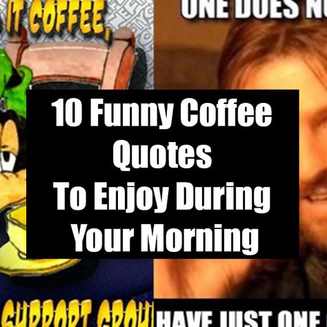 10 Funny Coffee Quotes To Enjoy During Your Morning Good Morning Coffee Funny, Funny Coffee Quotes Hilarious, Coffee Humor Quotes, Funny Coffee Quotes Hilarious Mornings, Coffee Humor Hilarious Mornings Funny, Coffee Sayings Funny, Coffee First Quotes Funny, Funny Coffee Quotes Mornings, Coffee Quotes Sarcastic