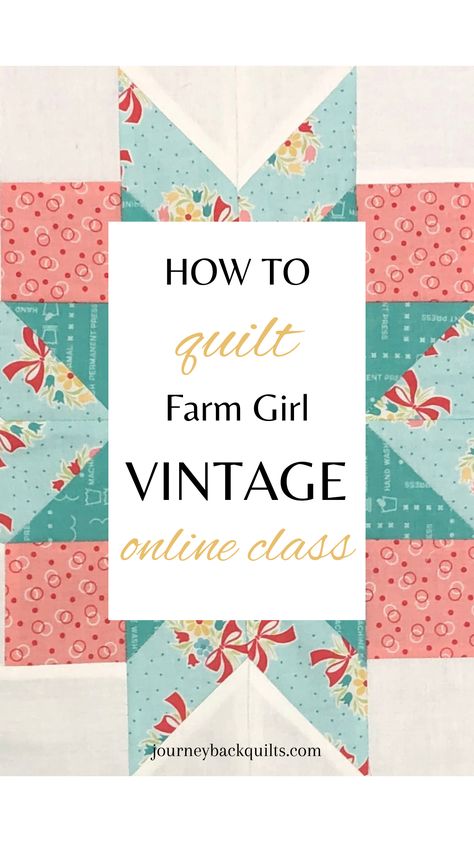 This online class with Rachel Miller of Journey Back Quilts will walk you through all the blocks of Lori Holt's Farm Girl Vintage Quilt and teach you from start to finish how to create something beautiful! Lori Holt Free Patterns, Lori Holt Quilts, Learn To Quilt, Rachel Miller, Lori Holt, Half Square Triangle, Girl Vintage, Vintage Quilt