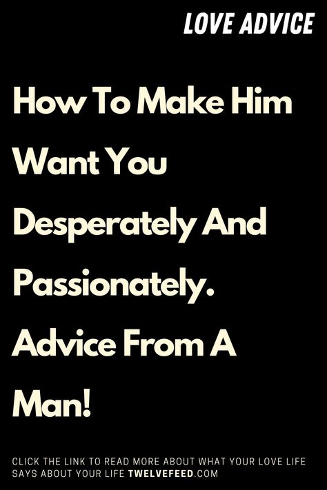 How To Make Him Want You Desperately And Passionately. Advice From A Man! Lack Of Affection Quotes, Lack Of Affection Quotes Relationships, Passionate Quotes Intense, Lack Of Affection, Love Advice Quotes, Relationship Advice Questions, Affection Quotes, Love Letters To Your Boyfriend, Relationships Advice