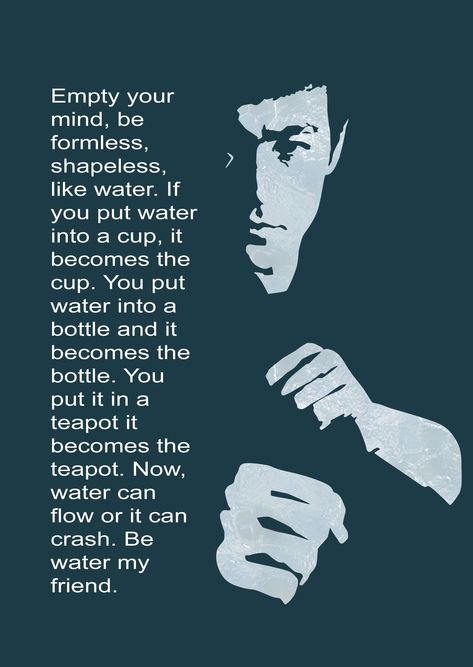 Be water my Friend - Bruce Lee #motivation #motivational #quote #quotes Bruce Lee Quotes Water, Bruce Lee Poster, Be Like Water, Water Quotes, Bruce Lee Quotes, Friend Book, Warrior Quotes, Celebrities Humor, Water Me