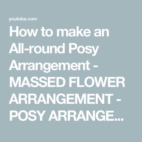 How to make an All-round Posy Arrangement - MASSED FLOWER ARRANGEMENT - POSY ARRANGEMENT - Posy Arrangement, Posy Flower, Flower Arrangement, How To Make An, A Table, Flower Arrangements, Coffee, Flowers