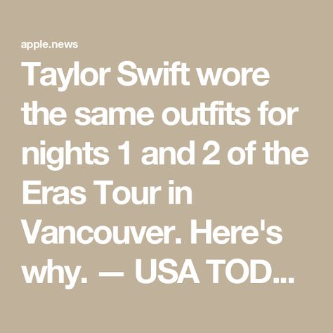 Taylor Swift wore the same outfits for nights 1 and 2 of the Eras Tour in Vancouver. Here's why. — USA TODAY Buzz Feed, Usa Today, Eras Tour, Vancouver, Songwriting, The Row, Taylor Swift, Swift, How To Wear