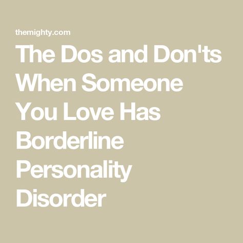 The Dos and Don'ts When Someone You Love Has Borderline Personality Disorder Boarderline Personally, Being Borderline Quotes, Border Line Personality, Narcissists And Borderline, Bpdcore Aesthetic, Boarderline Personally Symptoms, Traits Of Borderline Personality, Quotes About Borderline Personality, High Functioning Borderline