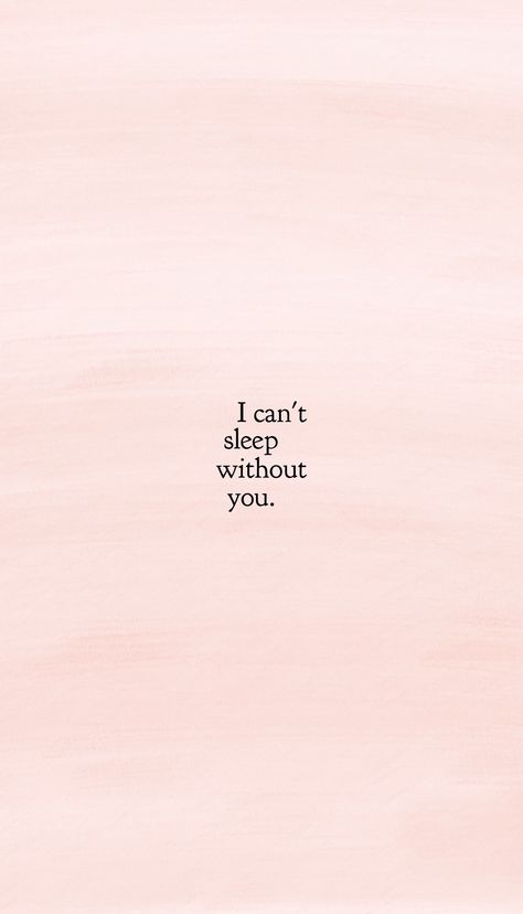 Can't Sleep Without You, I Cant Sleep Without You Quotes, I Cant Sleep Without You, Can’t Sleep Without You, Can't Sleep Without You Quotes, Can’t Sleep, I Can’t Sleep, I Can't Sleep Quotes Feelings, I Can’t Sleep Without You