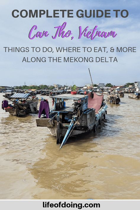 Visiting Can Tho, Vietnam is the perfect place to explore the Mekong Delta. It's a quick weekend trip from Ho Chi Minh City. This complete guide has everything that you need to plan your Can Tho trip - how to get there, where to stay, what to eat, and things to do including hidden gems. Definitely add Can Tho to your Vietnam itinerary. #CanTho #MekongDelta #CanThoVietnam #CaiRangFloatingMarket #Vietnam #LifeOfDoing Can Tho Vietnam, Mekong Delta Vietnam, Vietnam Itinerary, Thai Islands, Vietnam Voyage, Mekong Delta, Can Tho, South Vietnam, Asia Travel Guide