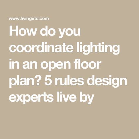 How do you coordinate lighting in an open floor plan? 5 rules design experts live by Lighting In Open Plan Living, Open Floor Plan Lighting Fixtures, Open Floor Plan Lighting Ideas, Lighting Open Floor Plan, Lighting In Open Floor Plan, Light Fixtures Open Floor Plan, Open Plan Lighting Ideas, Open Concept Flooring Ideas, Open Concept Lighting Plan