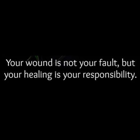 Healing Also Means Taking Responsibility, Wounds Quotes, Dulce Et Decorum Est, Self Respect Quotes, Not Your Fault, Respect Quotes, Your Fault, I M Scared, My Prince Charming