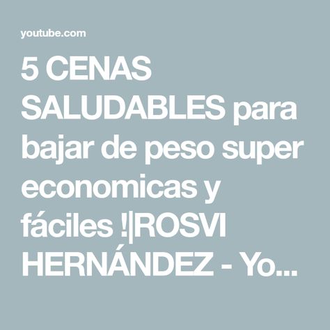 5 CENAS SALUDABLES para bajar de peso super economicas y fáciles !|ROSVI HERNÁNDEZ - YouTube