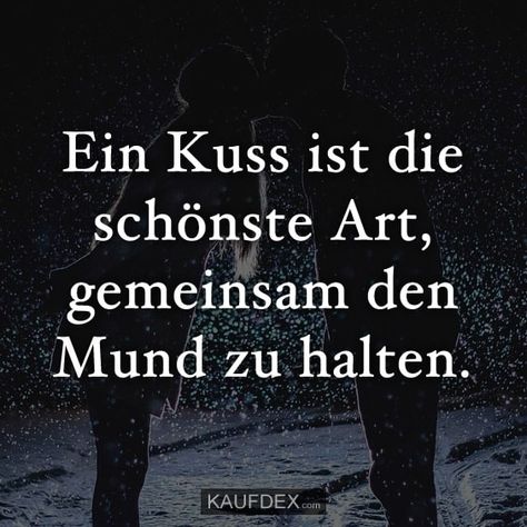 Ein Kuss ist die schönste Art, gemeinsam den Mund zu halten. Novelty Sign, Signs, Feelings, Quotes, Movie Posters, Pins, Art, Film Posters