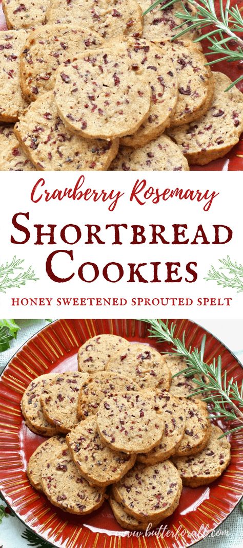 Rosemary Shortbread Cookies, Rosemary Shortbread, Clean Desserts, The Perfect Cookie, Shortbread Recipe, Sprouted Grains, Real Honey, Food Boards, Cranberry Cookies