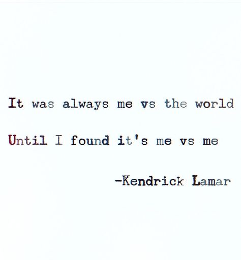 it was always me vs the world until i found it’s me vs me It’s Me Vs Me, Its Me Vs Me, Me Vs Me Quotes, Me Vs The World, Me Vs Me, World Quotes, Vs The World, Kanye West, Daily Dose