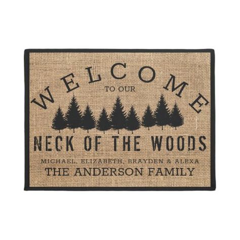 $33.43 | Rustic Country Welcome to our Neck of the Woods #rustic, country, family, personalized, welcome, neck of the woods, cabin, family name, farmhouse, woods Burlap Background, Cool Doormats, Family Information, Hunting Cabin, Custom Doormat, Personalized Door Mats, Great Housewarming Gifts, Welcome Mats, Rustic Country