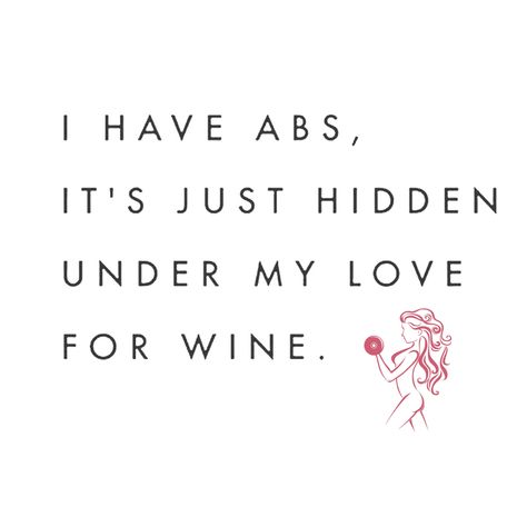 “I have Abs it’s just hidden under my love for Wine” fitness quotes Abs Quotes Funny, Wine Lover Quotes, Abs Quotes, Exercise Quotes, Birthday Wishes Greetings, Fun Fitness, Fitness Apparel, Wine Time, Wine Lover