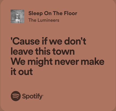 Sleep On The Floor Lumineers Lyrics, Sleep On The Floor Lyrics, Sleep On The Floor Lumineers, Charis Core, Papers For Journal, Fav Song Lyrics, Senior Yearbook Quotes, Mike Flanagan, Posters For Wall