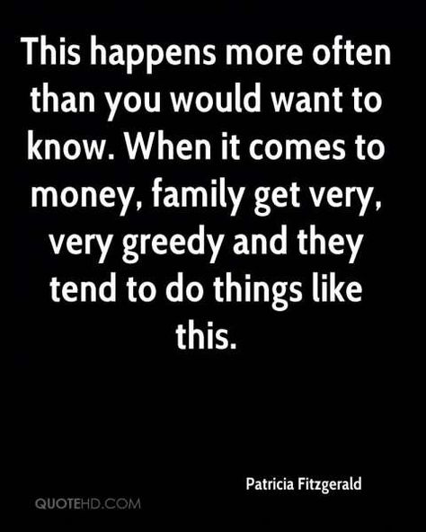 Quotes About Greedy Family And Money -  #FamilyQuote -  #quotesaboutgreedyfamilyandmoney #quotesaboutgreedyfamilyandmoneyinhindi Check more at https://quotesday.net/quotes-about-greedy-family-and-money/ Greedy Quotes, Greedy People Quotes, Inheritance Quotes, Money Quotes Truths, Greed Quotes, Widow Quotes, Activism Quotes, Selfish People Quotes, Greedy People