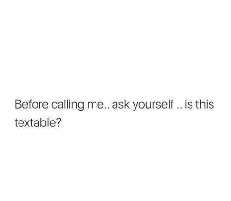 Before calling me...ask yourself...is this something I can just forget about forever? This User, Funny Bio Quotes, Cheesy Quotes, Senior Quotes, Bio Quotes, Me Quotes Funny, Best Pics, Funny True Quotes, Sassy Quotes