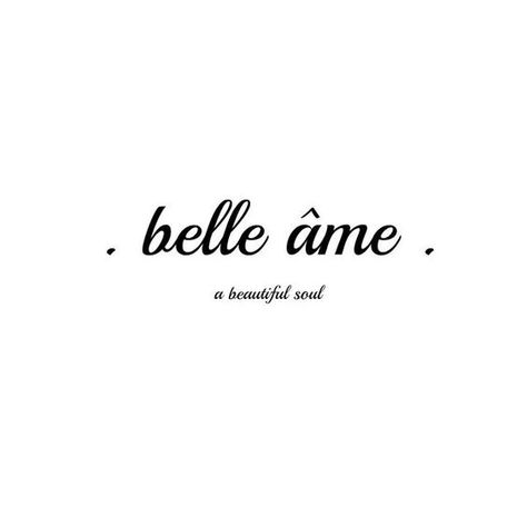 A beautiful soul Pretty French Sayings, Simple Female Tattoos, Pretty French Words, Angeal Hewley, Two Word Quotes, Beautiful Tattoo Designs, French Words Quotes, Cousin Tattoos, French Tattoo